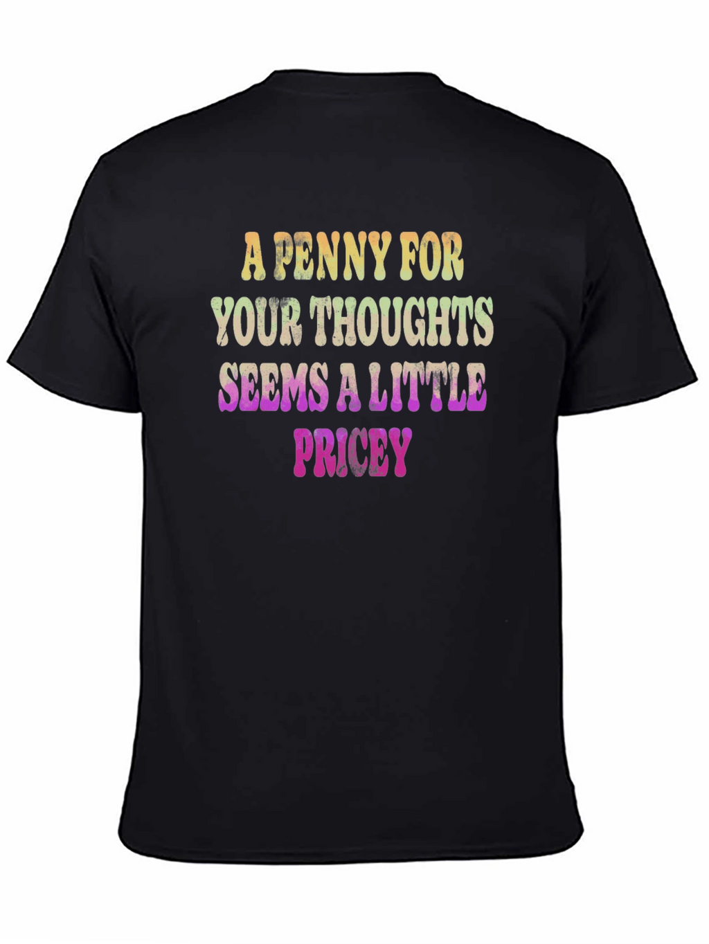 Funny Graphic Tee: A Penny For Your Thoughts