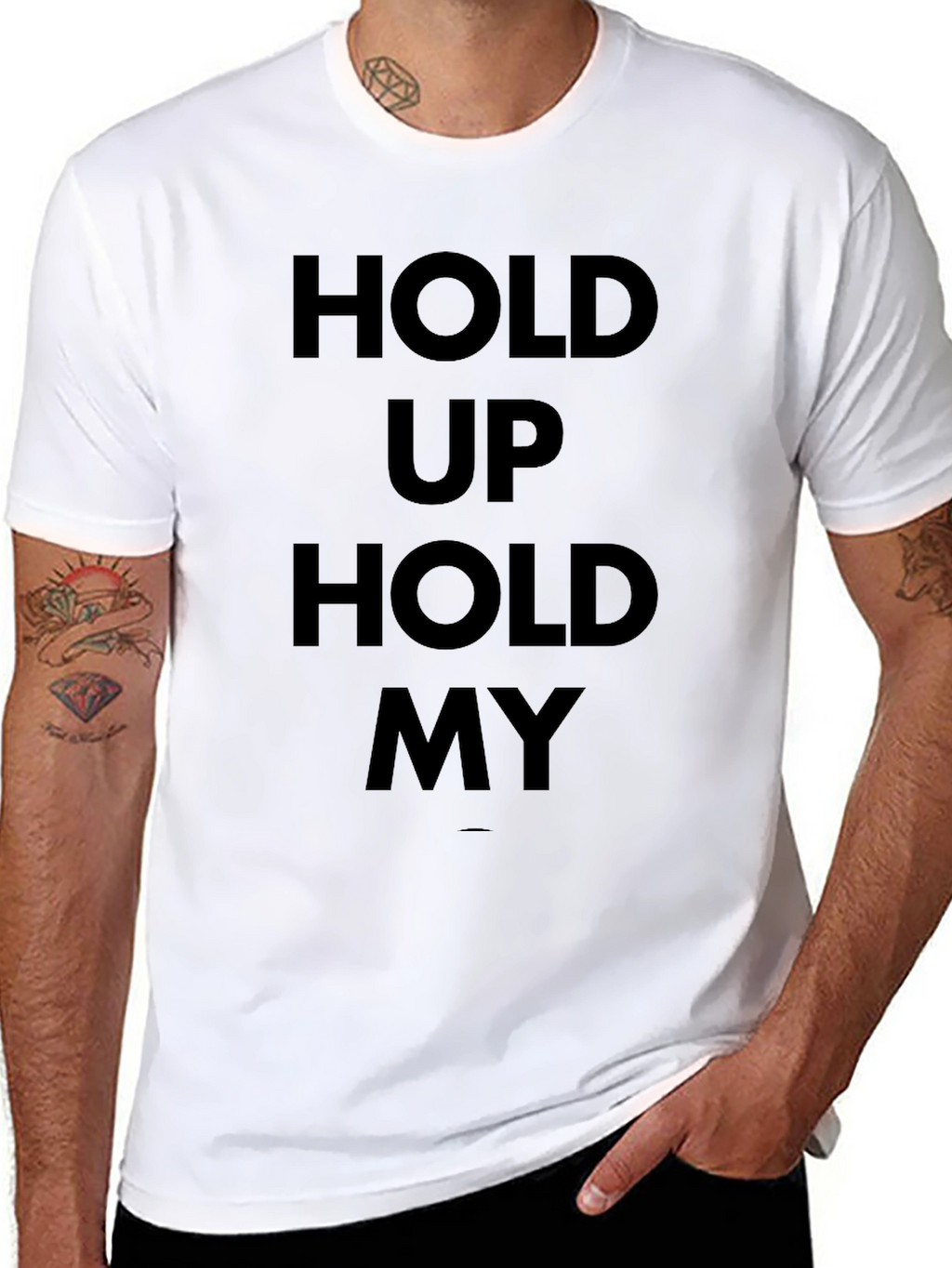 Hold Up Hold My T-Shirt - Bold Statement Tee