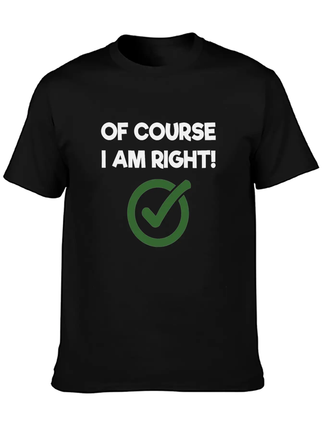 Of Course I Am Right Sarcastic Classic Cotton Tee – Unisex Comfort For Any Season