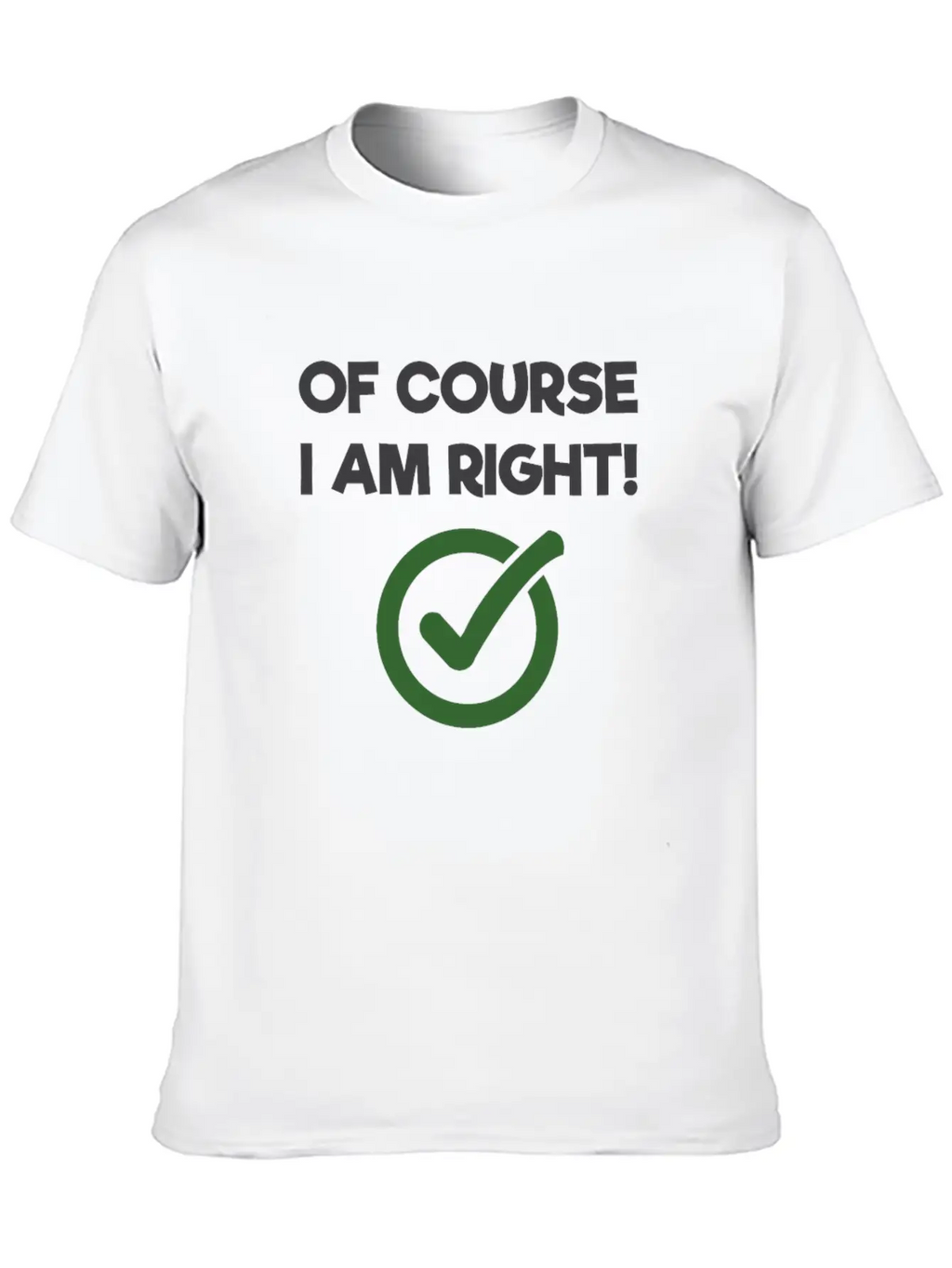 Of Course I Am Right Sarcastic Classic Cotton Tee – Unisex Comfort For Any Season