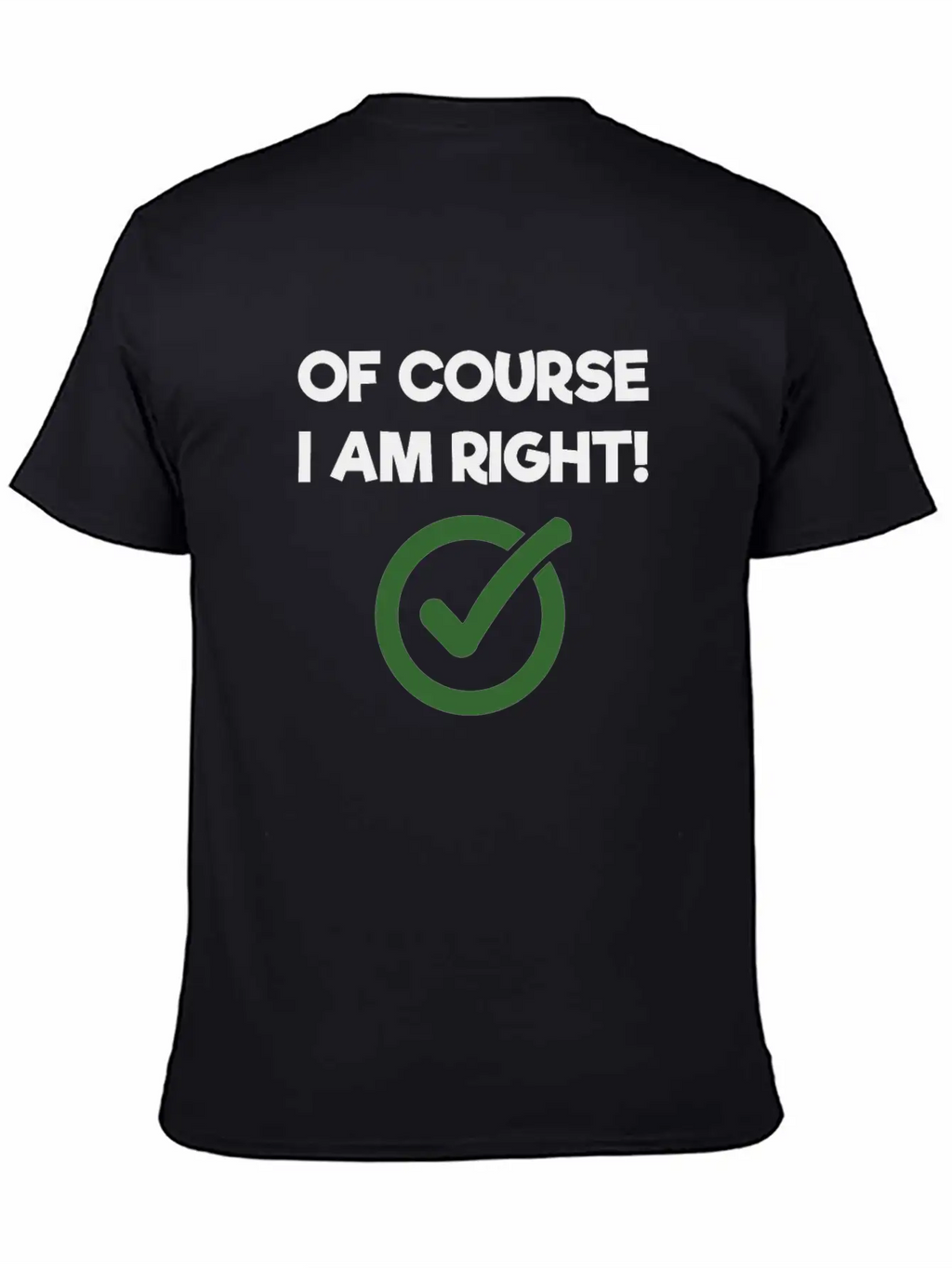 Of Course I Am Right Sarcastic Classic Cotton Tee – Unisex Comfort For Any Season