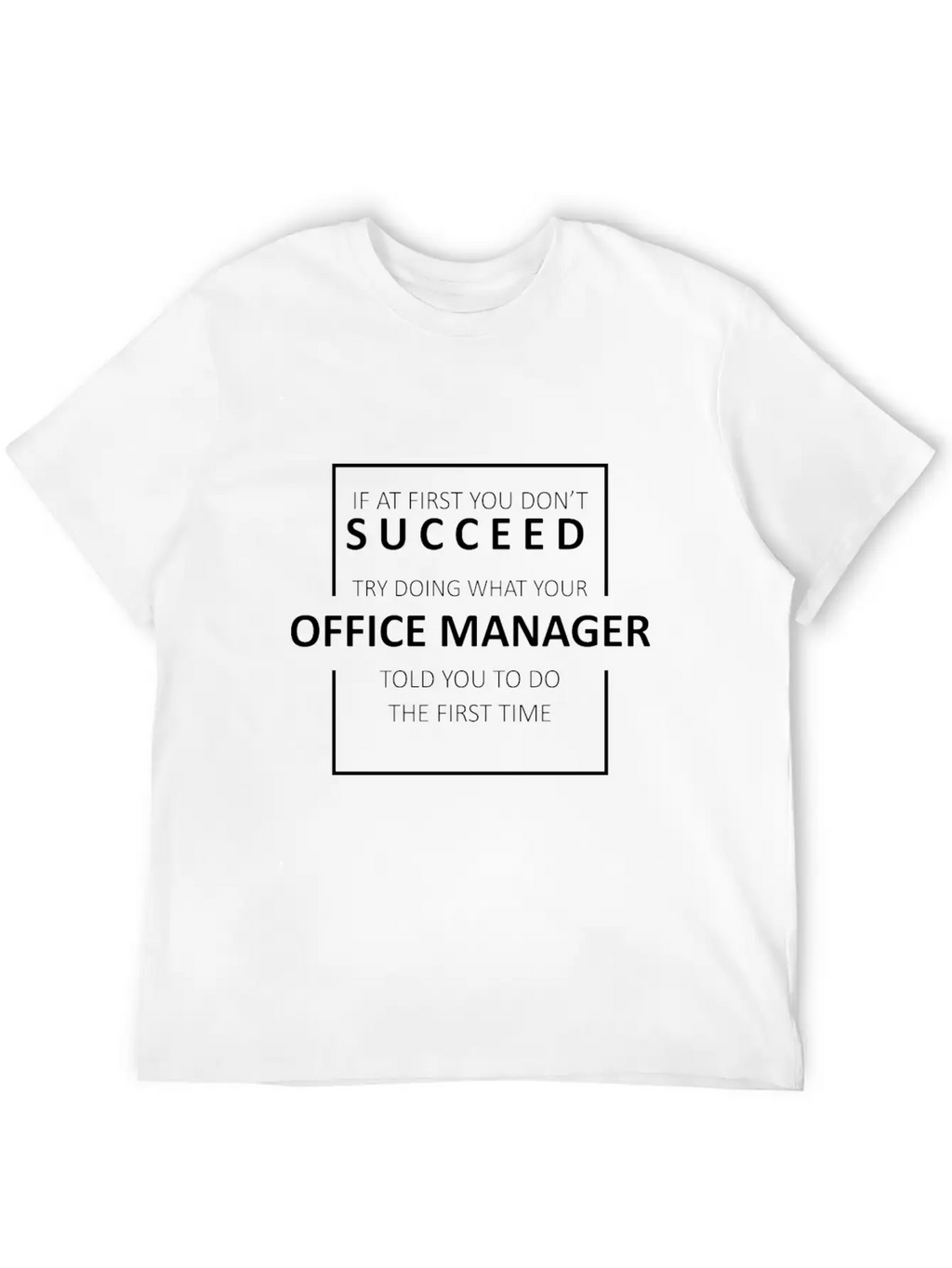 Office Manager - If At First You Don't Succeed, Tr Classic Cotton Tee – Unisex Comfort For Any Season