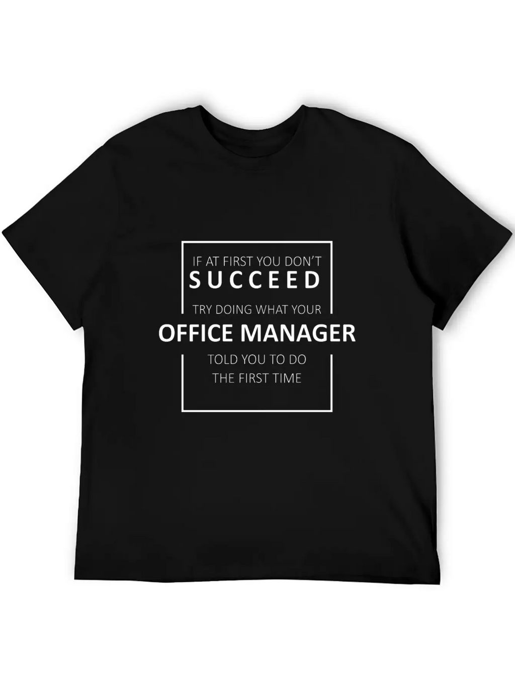 Office Manager - If At First You Don't Succeed, Tr Classic Cotton Tee – Unisex Comfort For Any Season