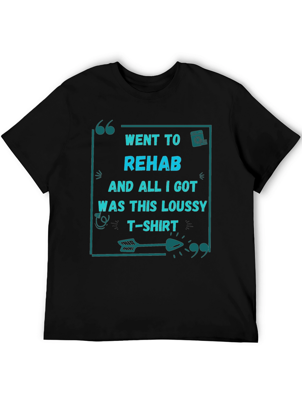 Went to Rehab T-Shirt - Funny Sarcastic Tee