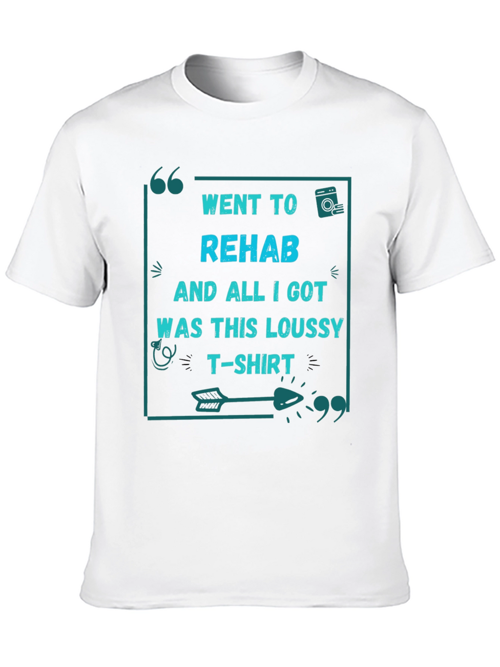 Went to Rehab T-Shirt - Funny Sarcastic Tee