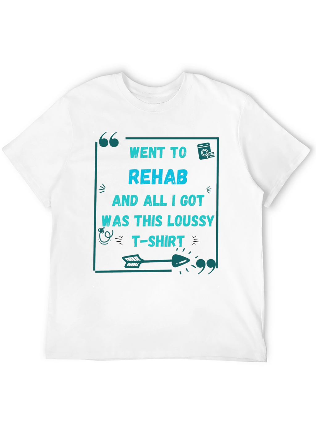 Went to Rehab T-Shirt - Funny Sarcastic Tee