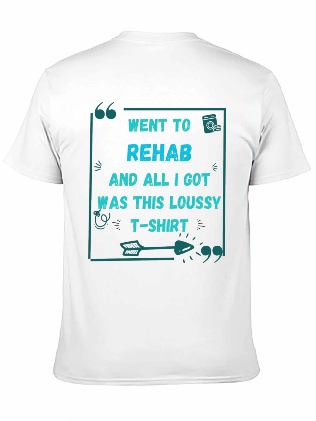 Went to Rehab T-Shirt - Funny Sarcastic Tee