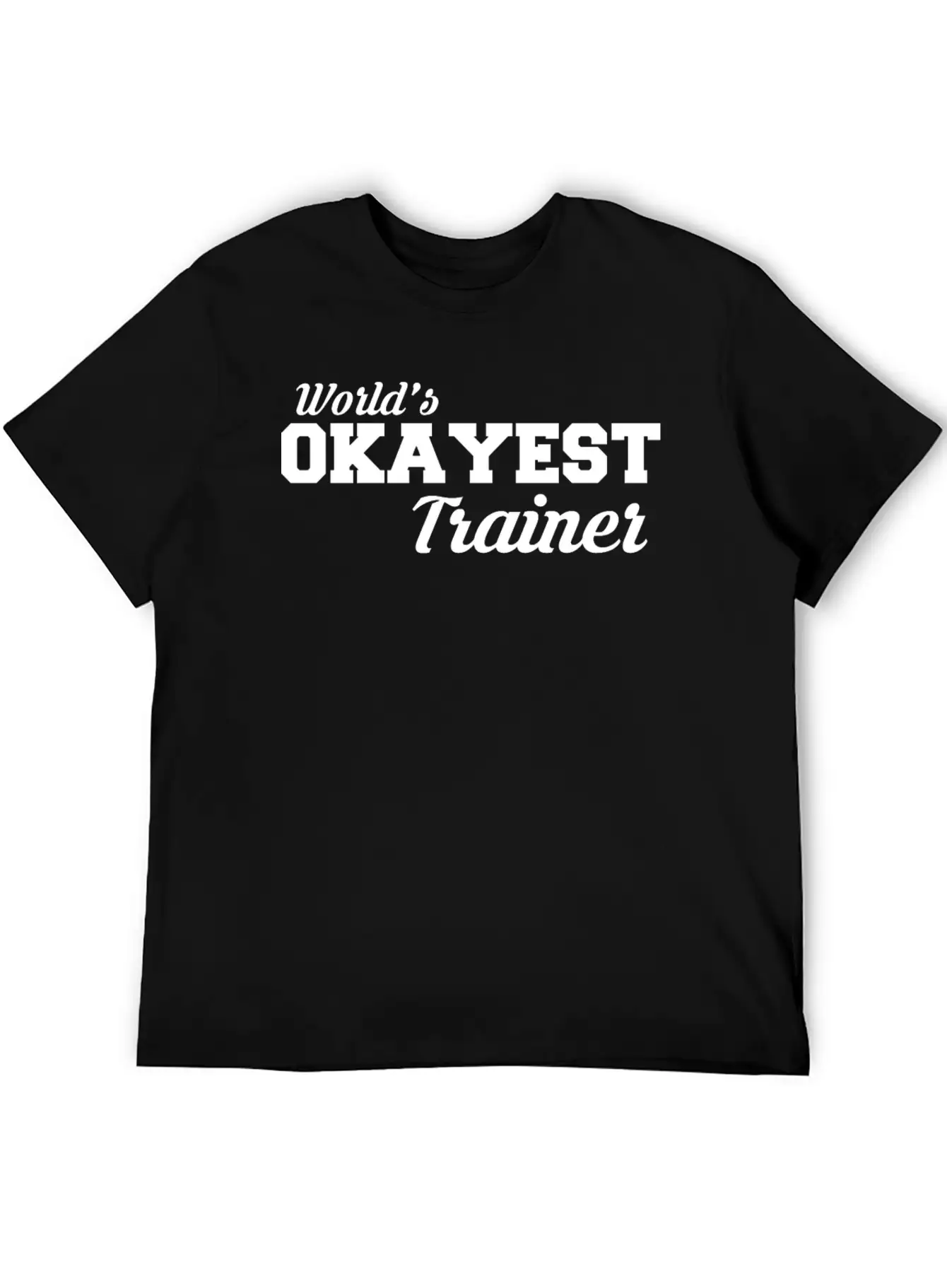 Okayest Trainer Fantastic Shirt Design Relaxed Everyday Tee – Lightweight And Durable Cotton