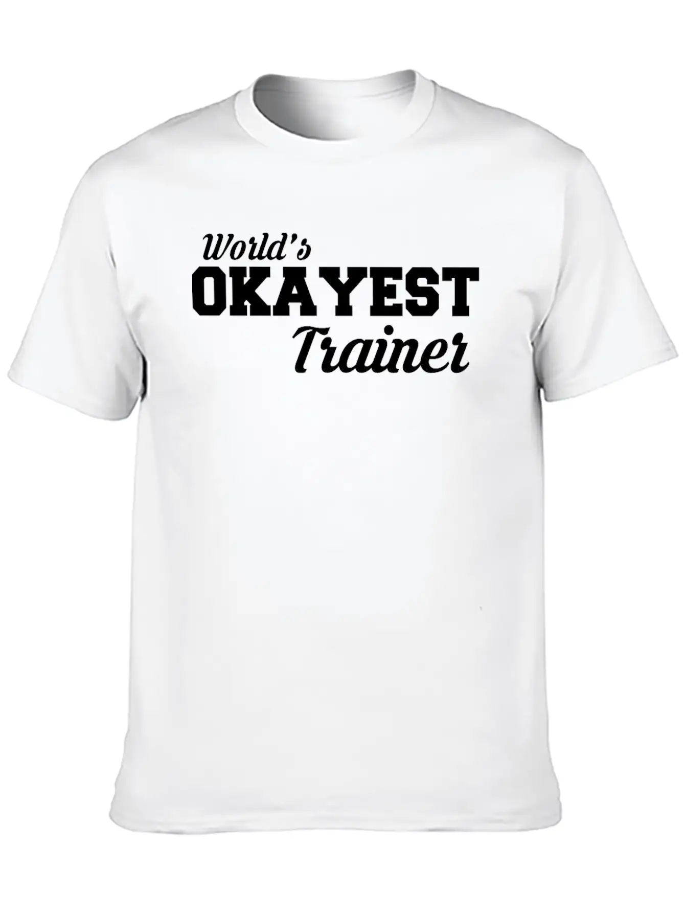 Okayest Trainer Fantastic Shirt Design Relaxed Everyday Tee – Lightweight And Durable Cotton