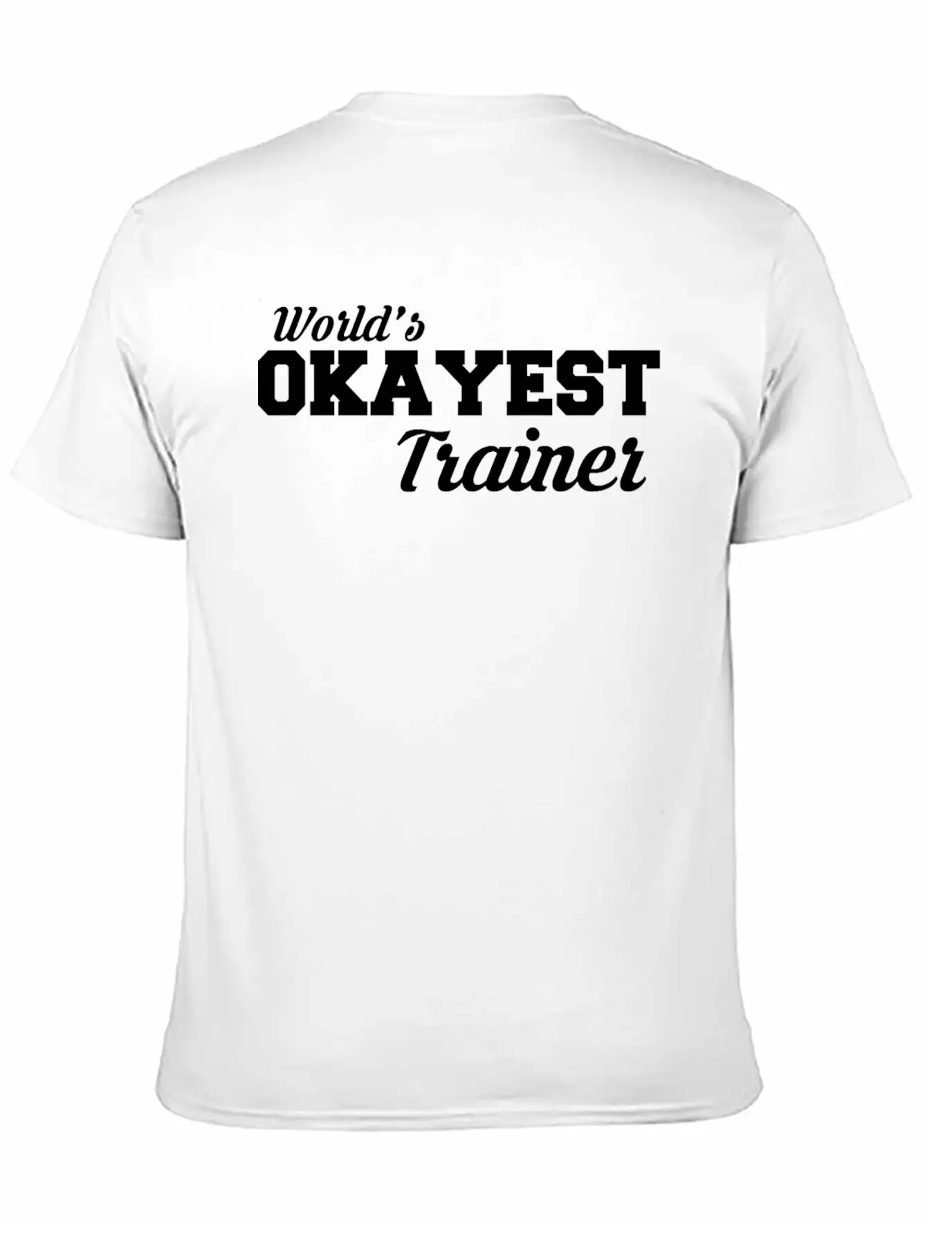 Okayest Trainer Fantastic Shirt Design Relaxed Everyday Tee – Lightweight And Durable Cotton