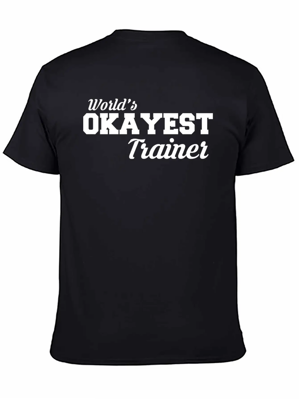 Okayest Trainer Fantastic Shirt Design Relaxed Everyday Tee – Lightweight And Durable Cotton