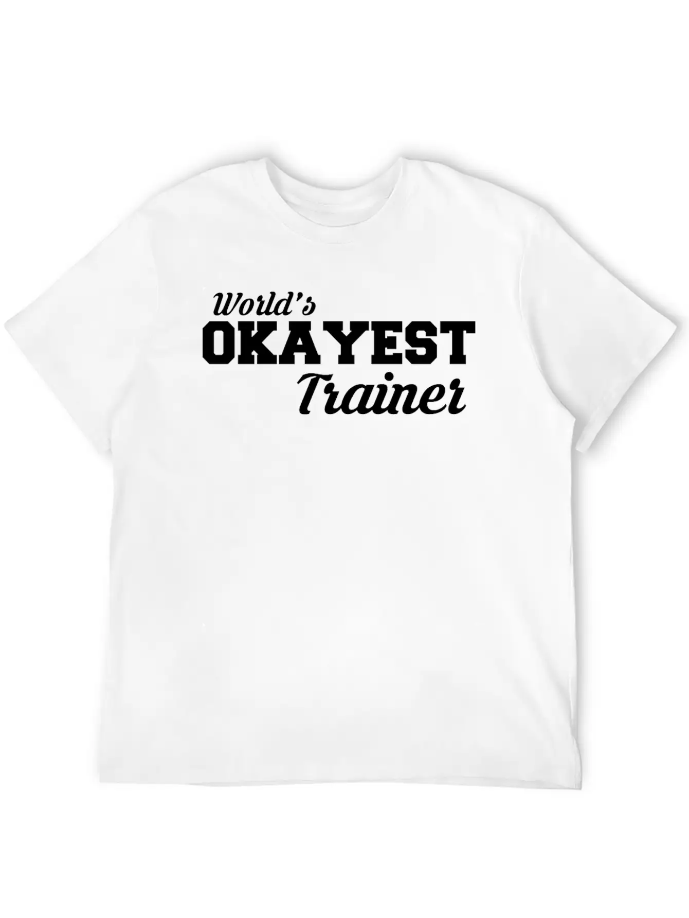 Okayest Trainer Fantastic Shirt Design Relaxed Everyday Tee – Lightweight And Durable Cotton