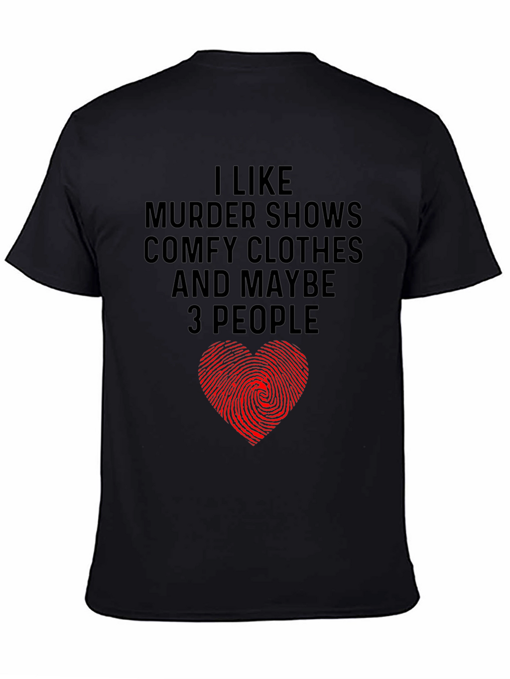 Murder Shows Comfy Clothes Maybe 3 People Graphic Tee