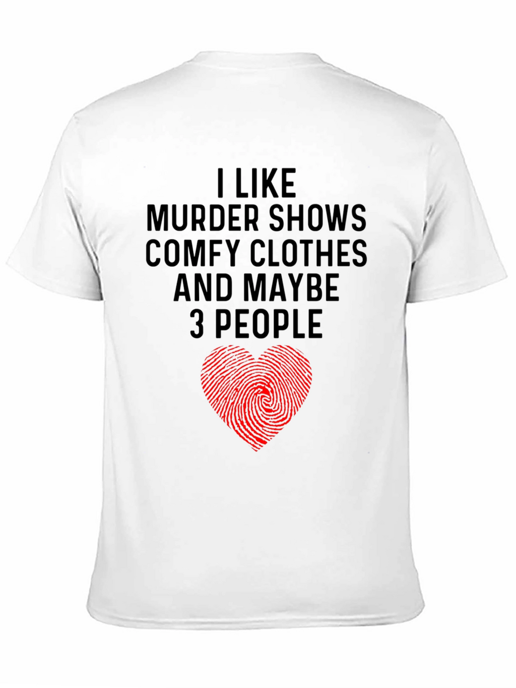 Murder Shows Comfy Clothes Maybe 3 People Graphic Tee
