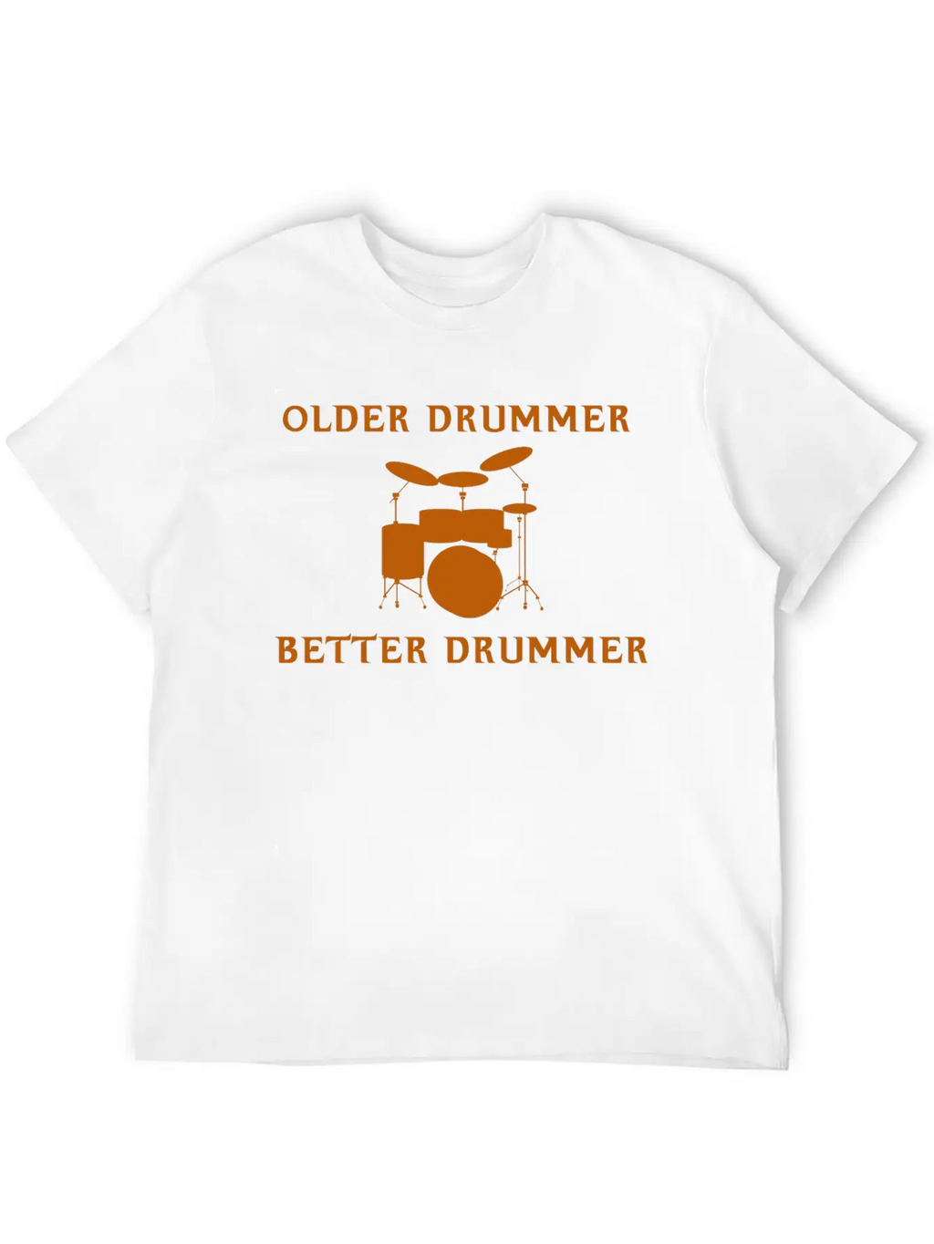 Older Drummer, Better Drummer Breathable Soft Cotton T-Shirt – Timeless Casual Look