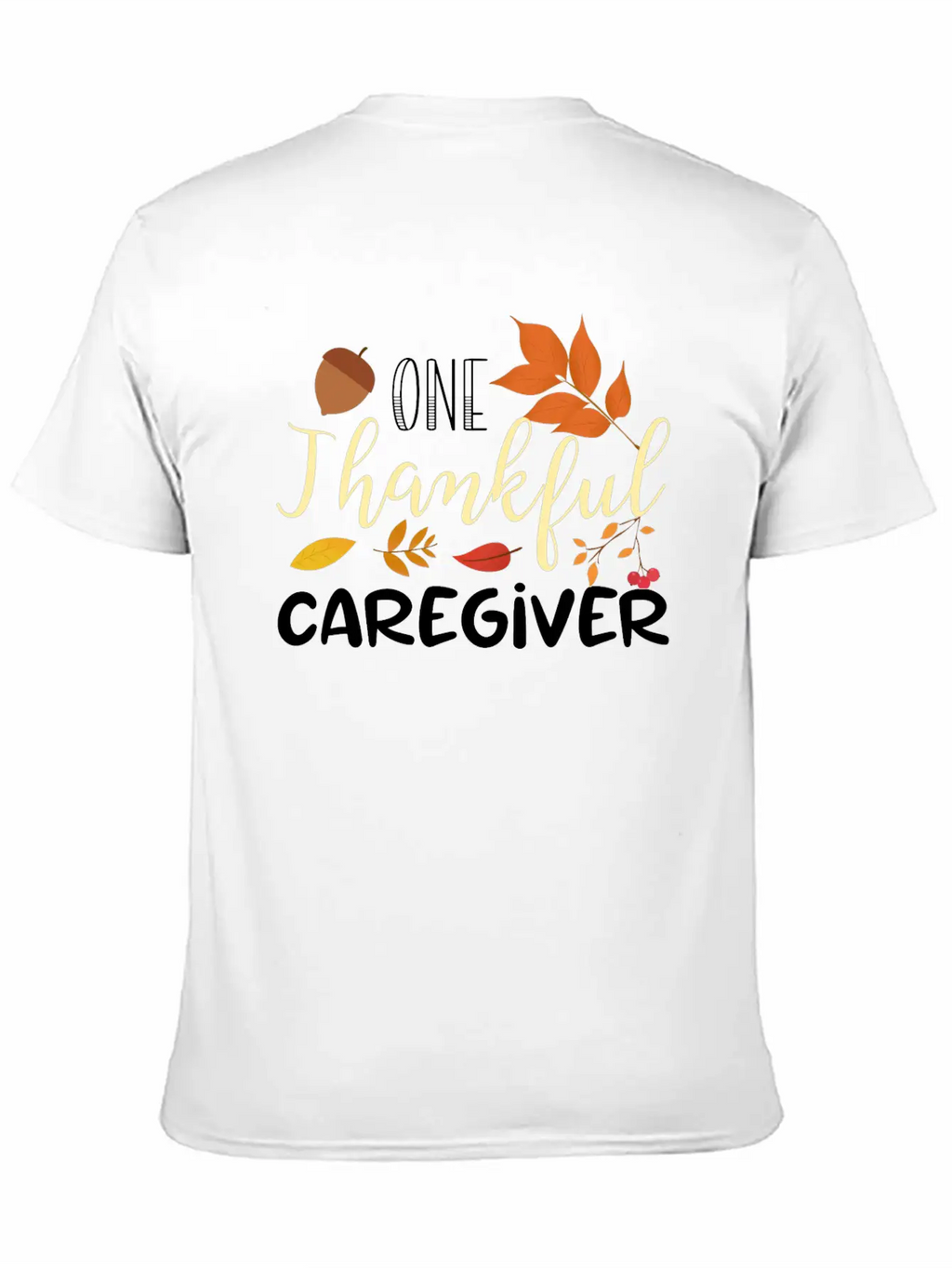 One Thankful Caregiver | Thanksgiving Day Stylish Everyday T-Shirt – Unisex Basic Cotton Tee
