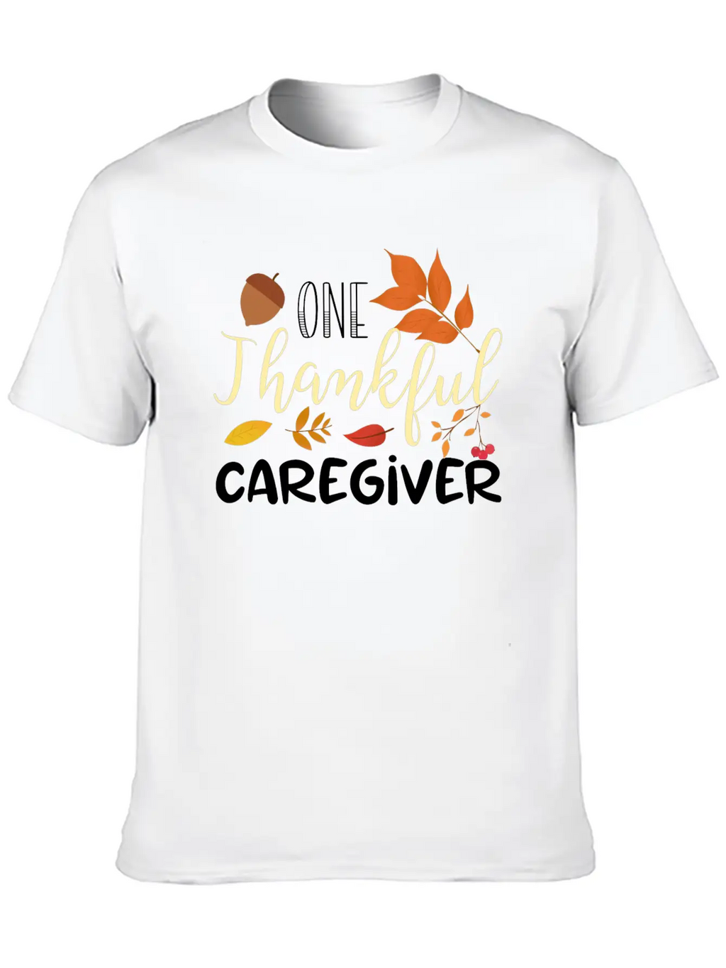 One Thankful Caregiver | Thanksgiving Day Stylish Everyday T-Shirt – Unisex Basic Cotton Tee