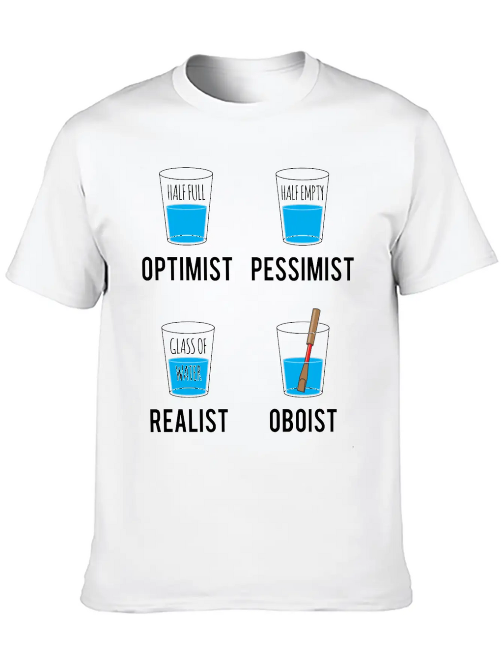 Optimist Pessimist Realist Oboist Musician Gift Stylish Everyday T-Shirt – Unisex Basic Cotton Tee
