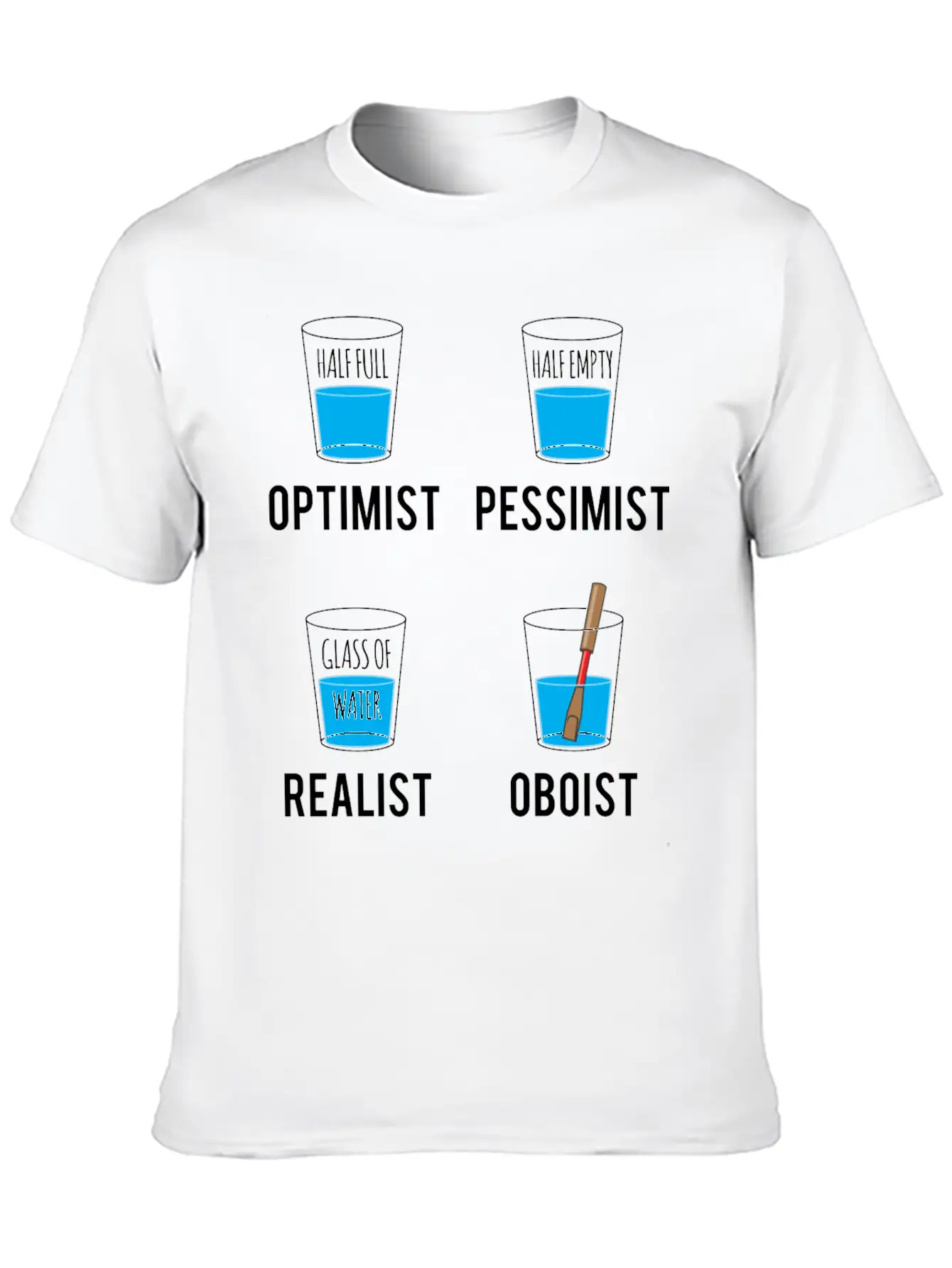 Optimist Pessimist Realist Oboist Musician Gift Stylish Everyday T-Shirt – Unisex Basic Cotton Tee