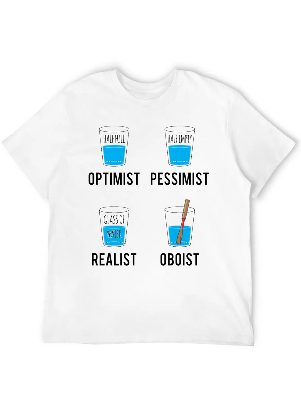 Optimist Pessimist Realist Oboist Musician Gift Stylish Everyday T-Shirt – Unisex Basic Cotton Tee