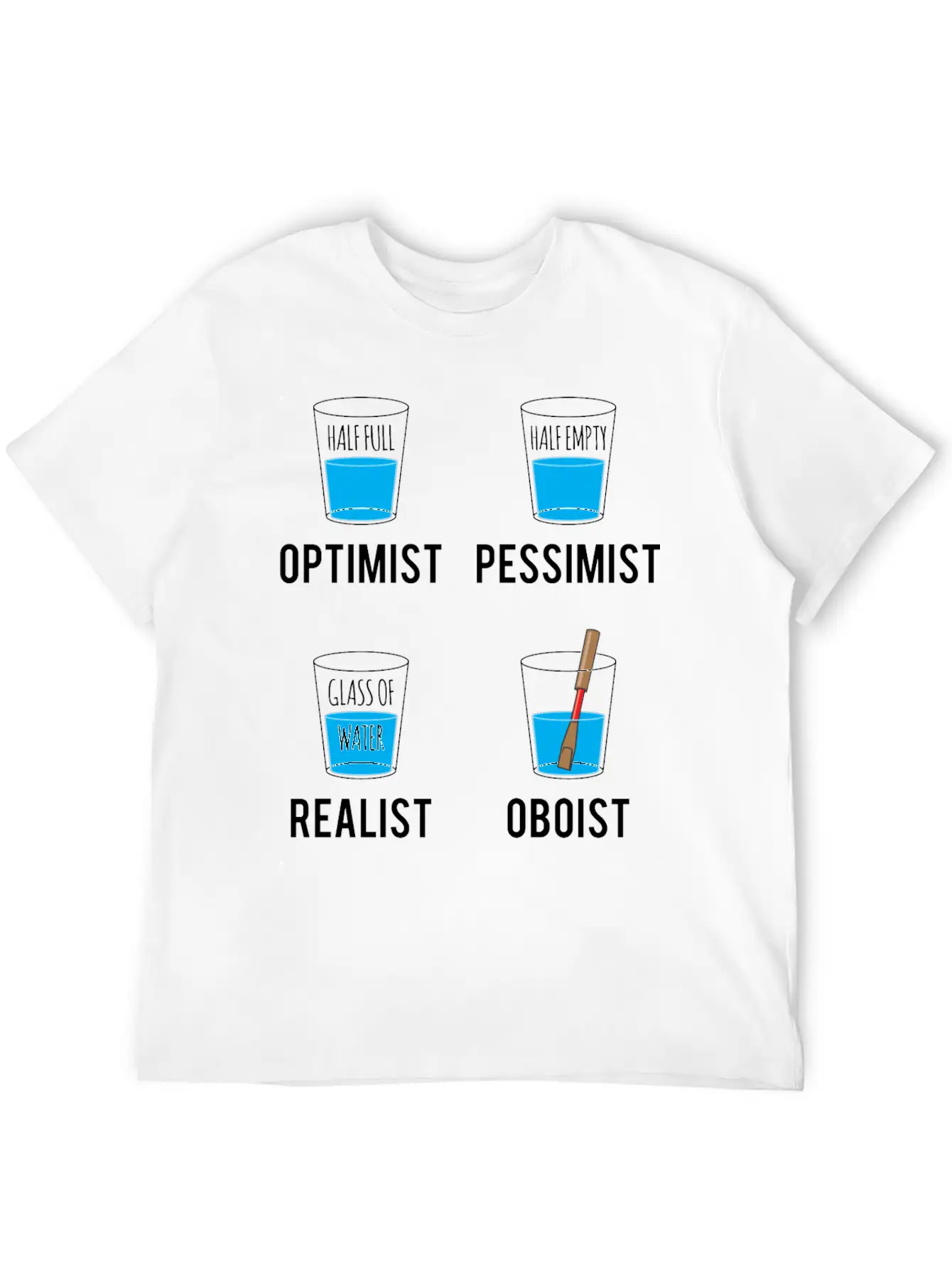 Optimist Pessimist Realist Oboist Musician Gift Stylish Everyday T-Shirt – Unisex Basic Cotton Tee