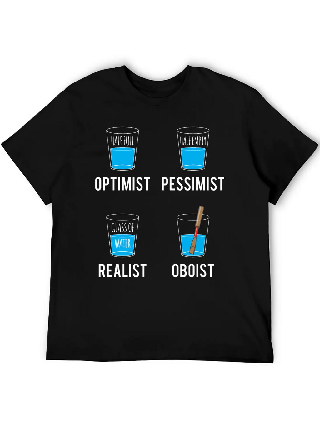 Optimist Pessimist Realist Oboist Musician Gift Stylish Everyday T-Shirt – Unisex Basic Cotton Tee