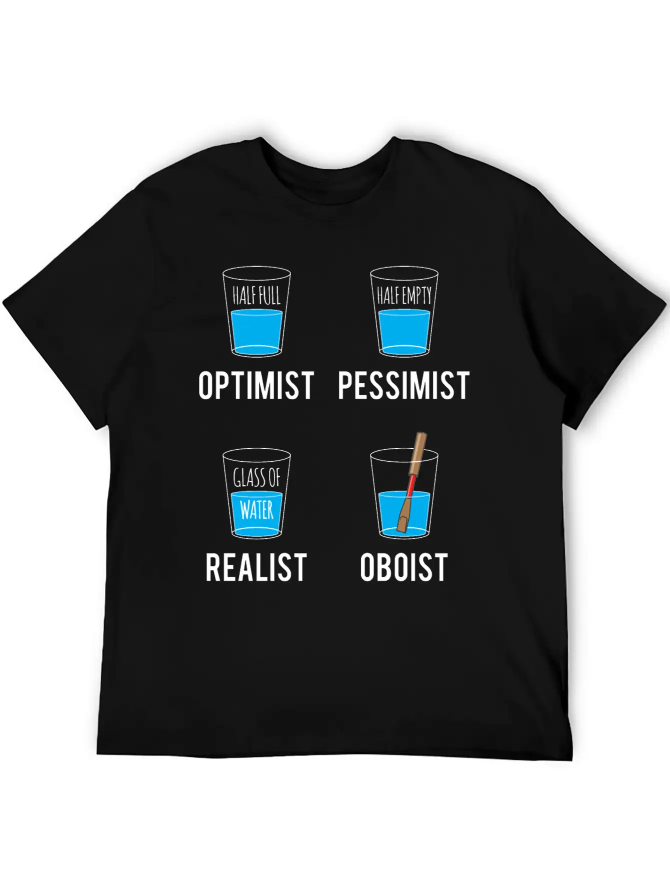 Optimist Pessimist Realist Oboist Musician Gift Stylish Everyday T-Shirt – Unisex Basic Cotton Tee
