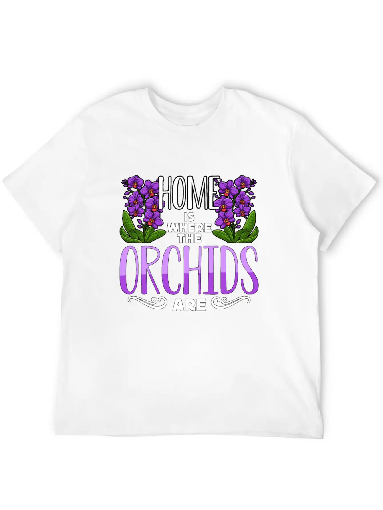 Orchids Home Is Where The Orchids Are Gardening Classic Cotton Tee – Unisex Comfort For Any Season