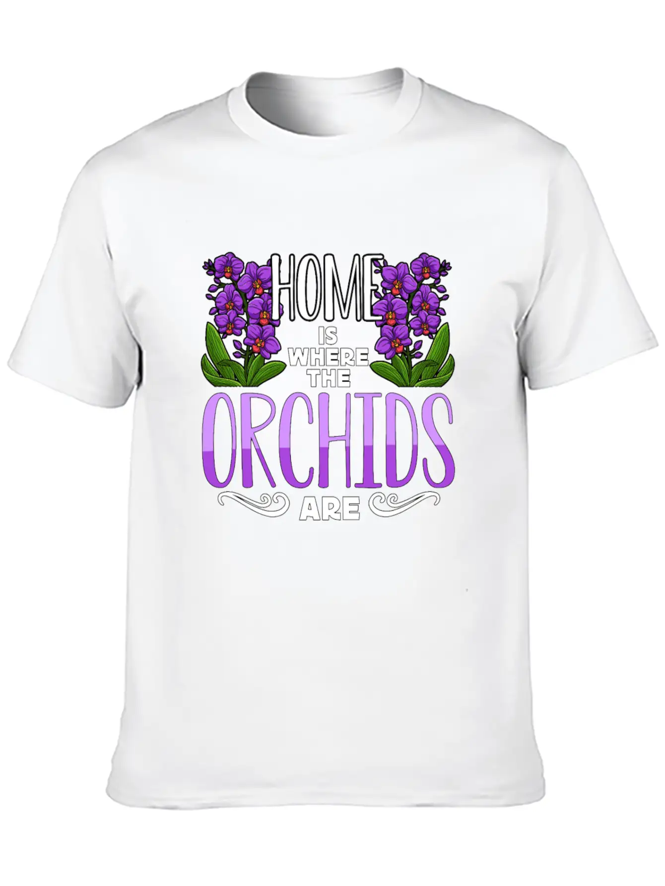 Orchids Home Is Where The Orchids Are Gardening Classic Cotton Tee – Unisex Comfort For Any Season