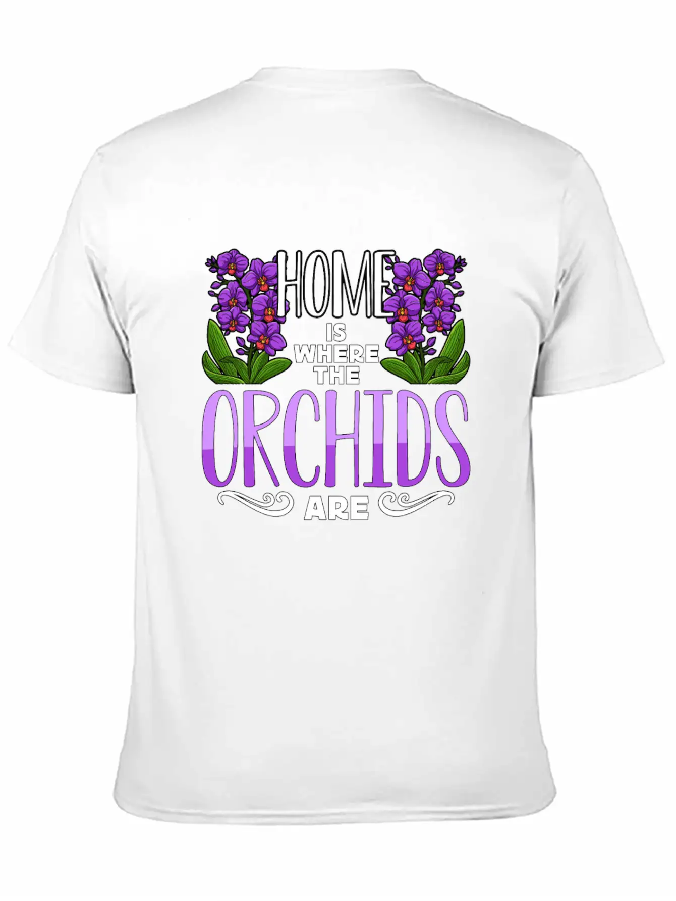 Orchids Home Is Where The Orchids Are Gardening Classic Cotton Tee – Unisex Comfort For Any Season