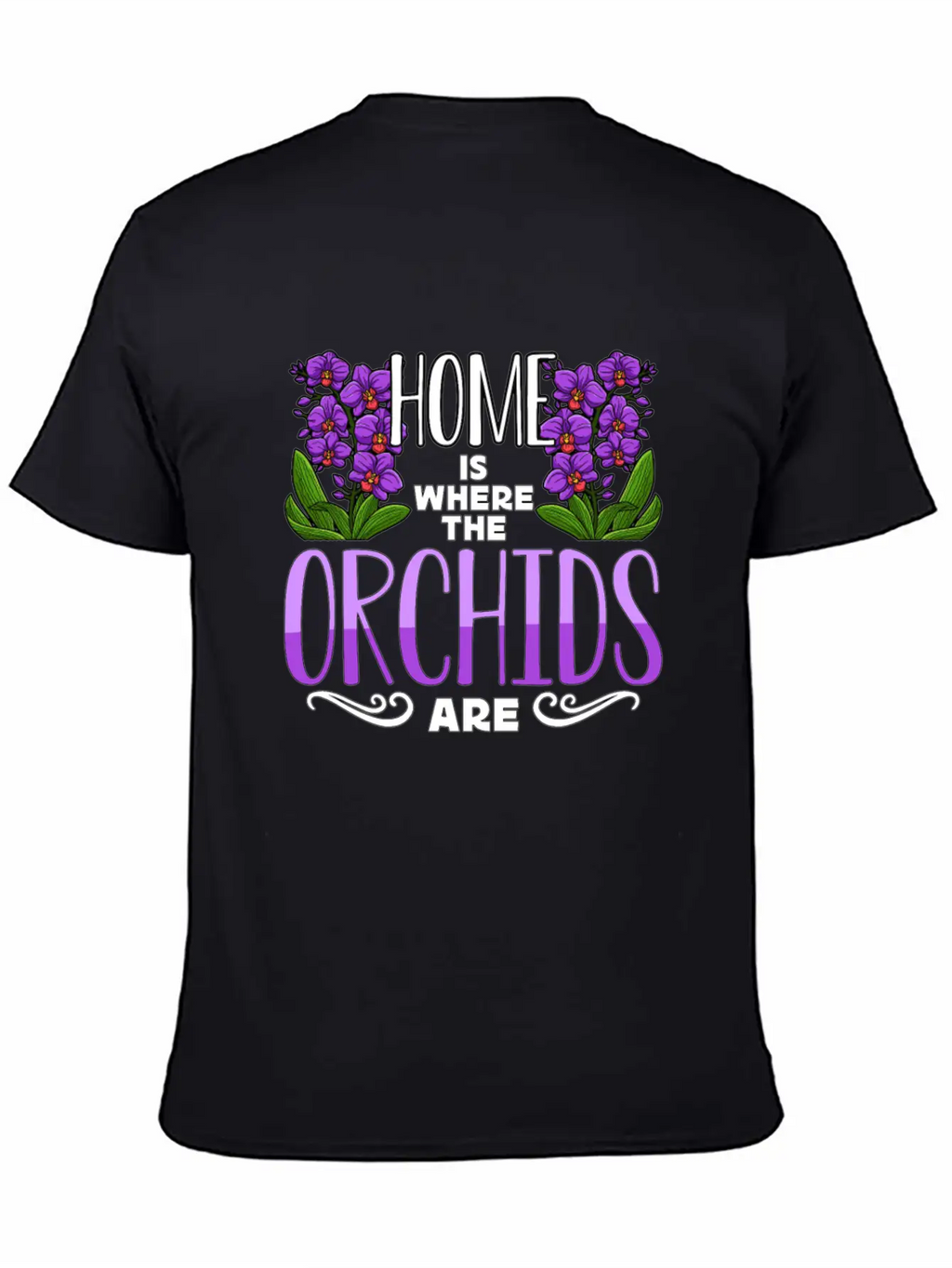 Orchids Home Is Where The Orchids Are Gardening Classic Cotton Tee – Unisex Comfort For Any Season
