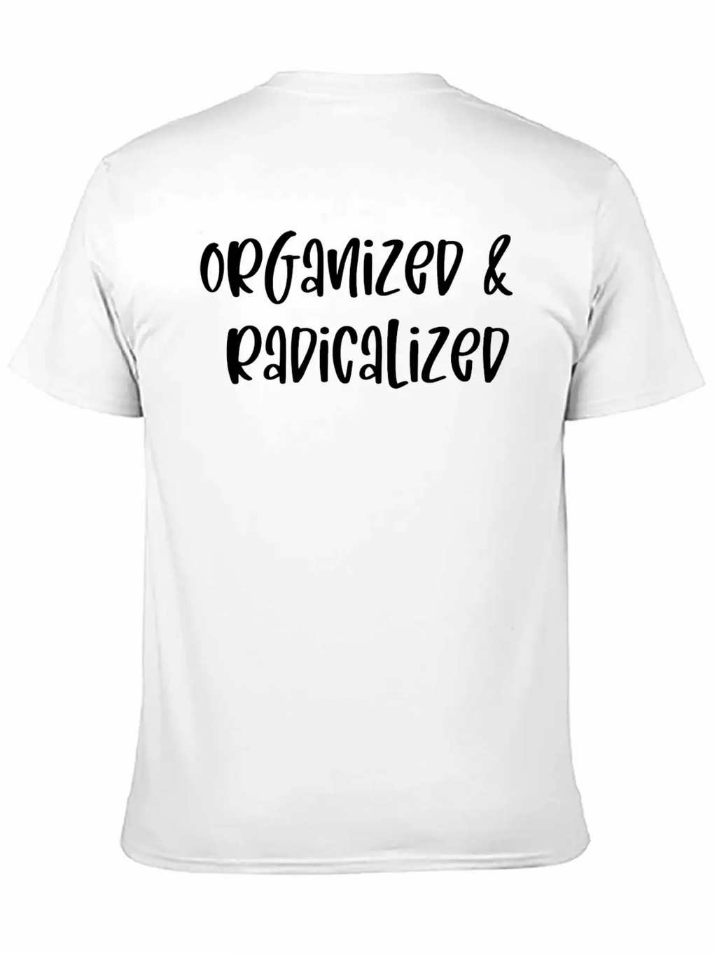 Organized And Radicalized Unisex Casual T-Shirt – Clean Design For Daily Comfort