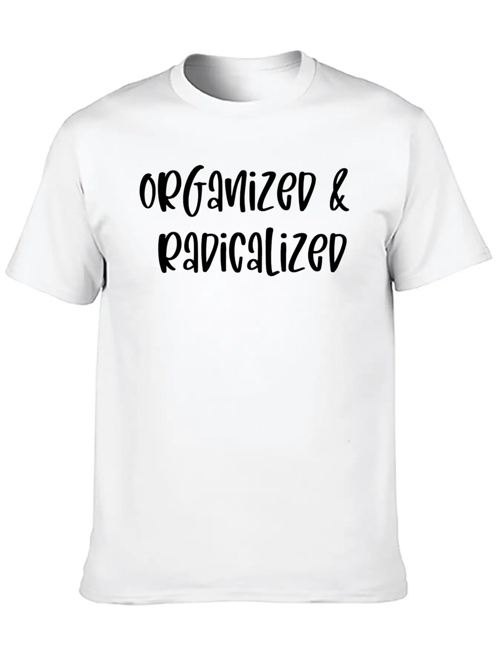 Organized And Radicalized Unisex Casual T-Shirt – Clean Design For Daily Comfort