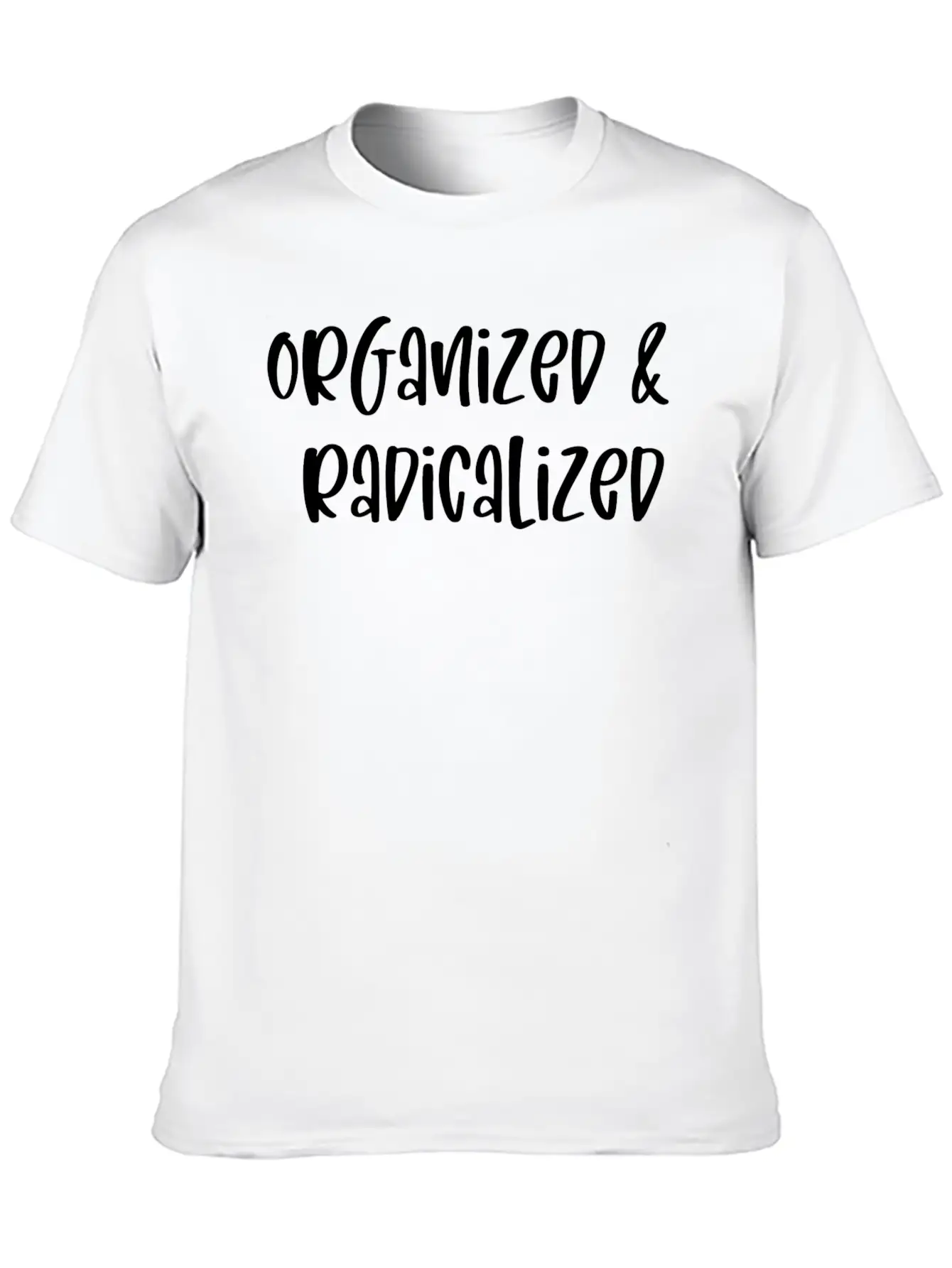 Organized And Radicalized Unisex Casual T-Shirt – Clean Design For Daily Comfort