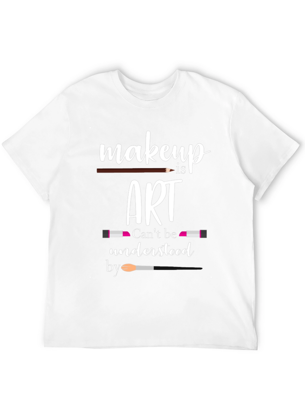 Makeup is Art T-Shirt