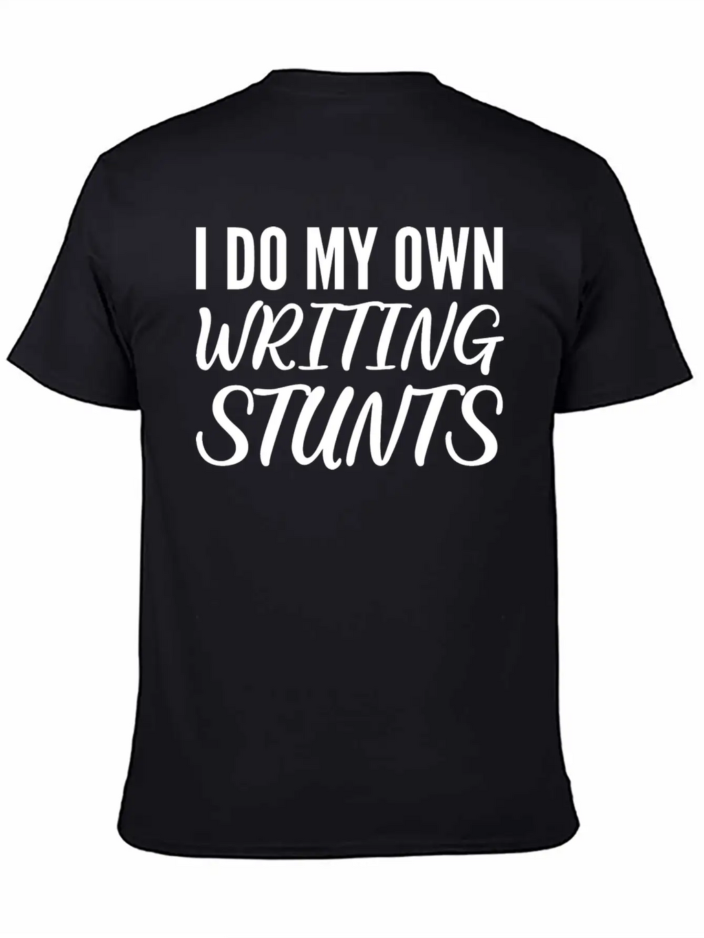 Own Writing Stunts Scriptwriter Gift Classic Cotton Tee – Unisex Comfort For Any Season