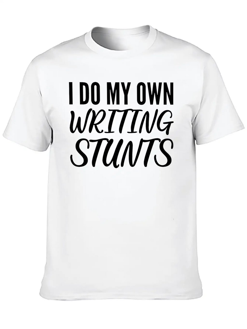 Own Writing Stunts Scriptwriter Gift Classic Cotton Tee – Unisex Comfort For Any Season