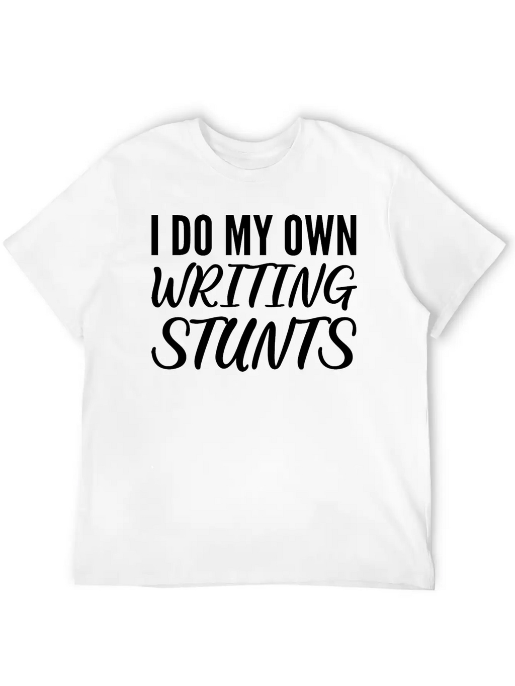 Own Writing Stunts Scriptwriter Gift Classic Cotton Tee – Unisex Comfort For Any Season