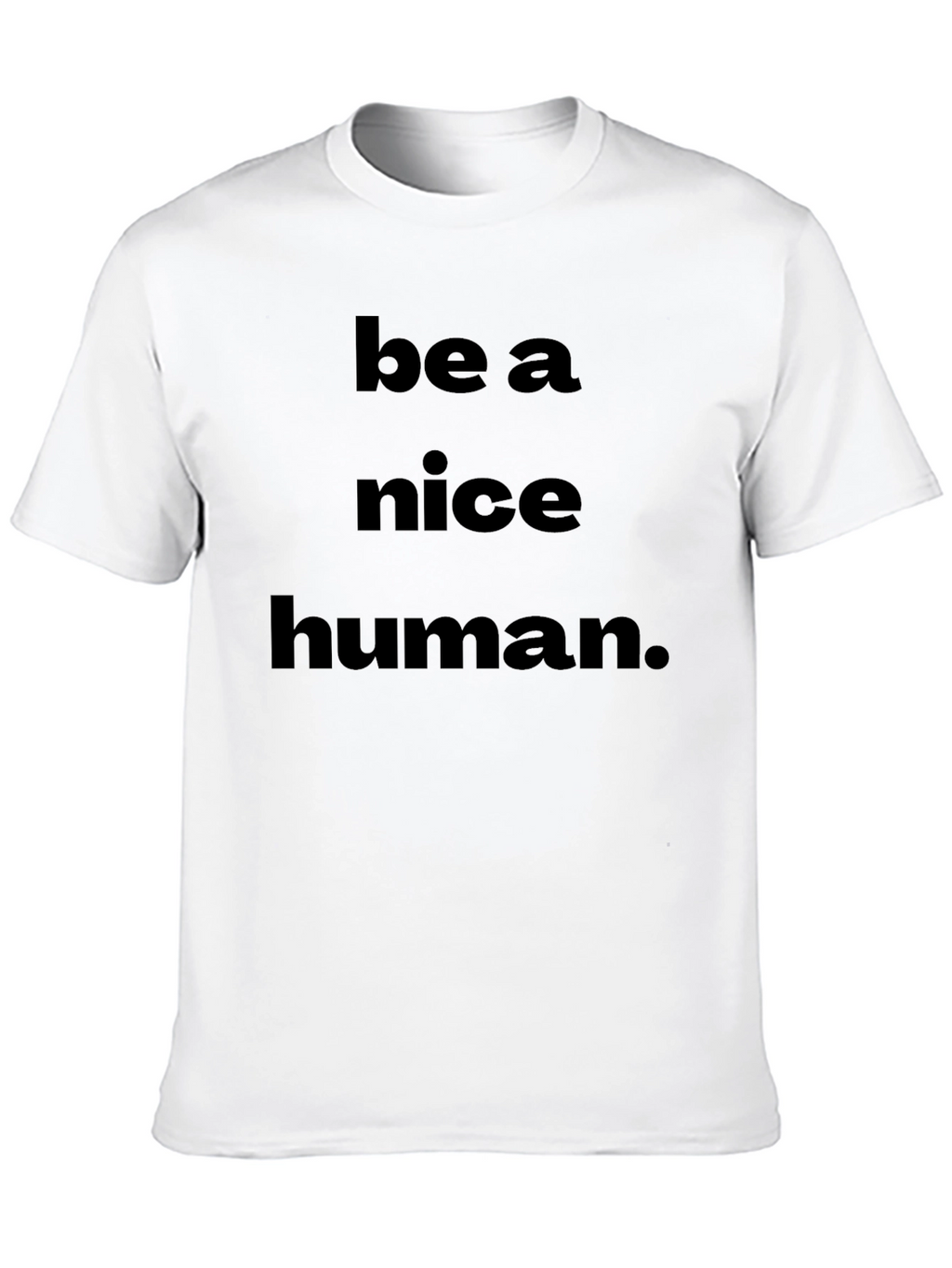 Be A Nice Human Graphic T-Shirt