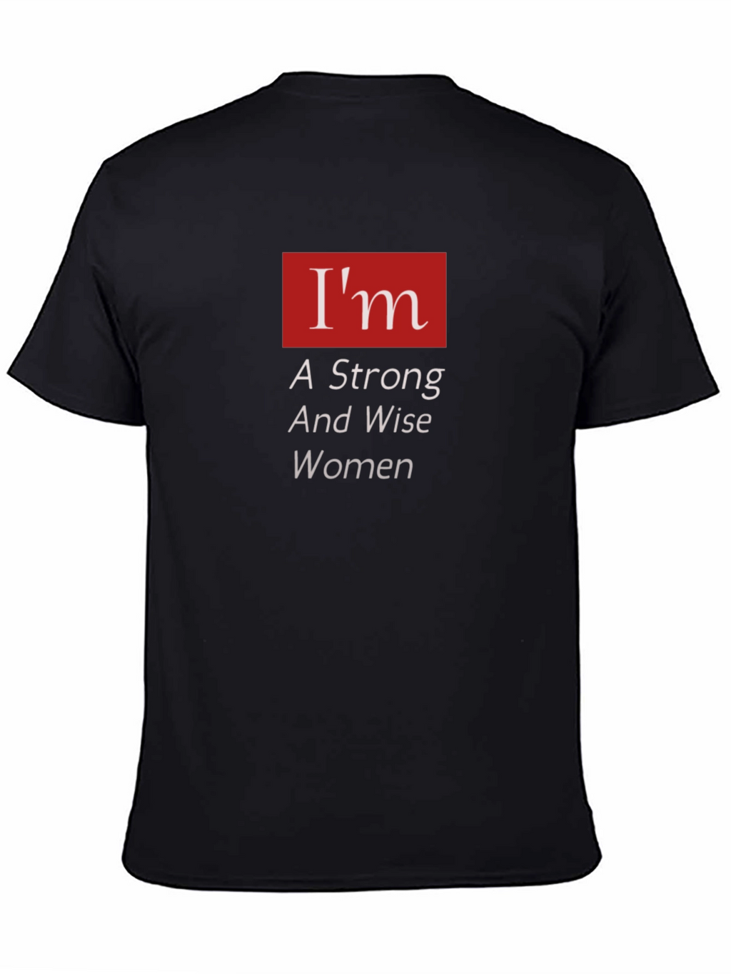 Im A Strong And Wise Woman T-Shirt