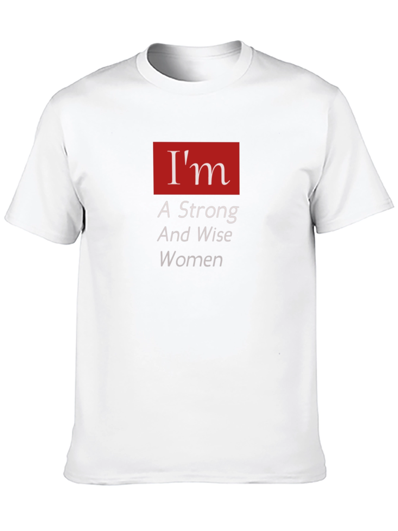 Im A Strong And Wise Woman T-Shirt