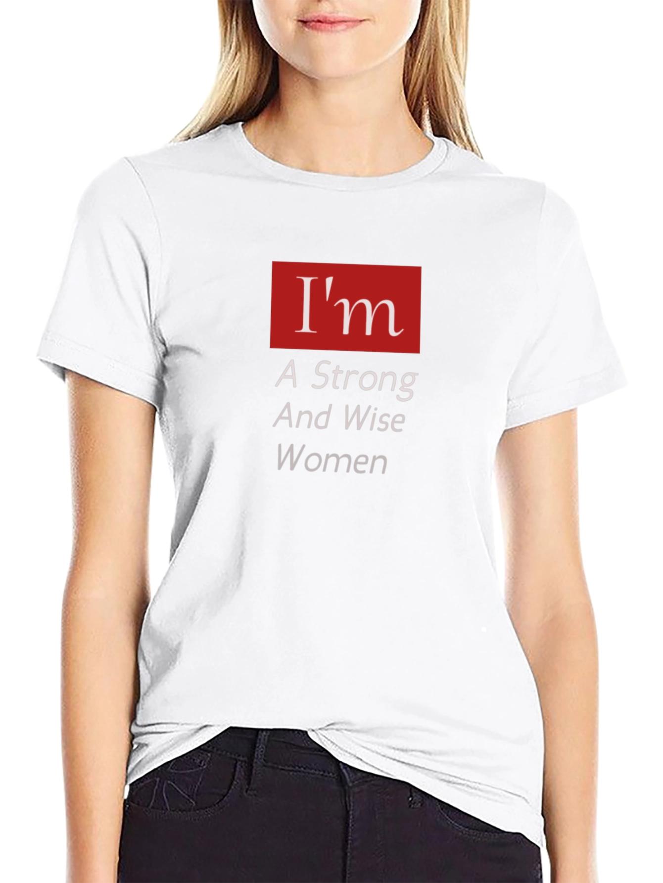 Im A Strong And Wise Woman T-Shirt