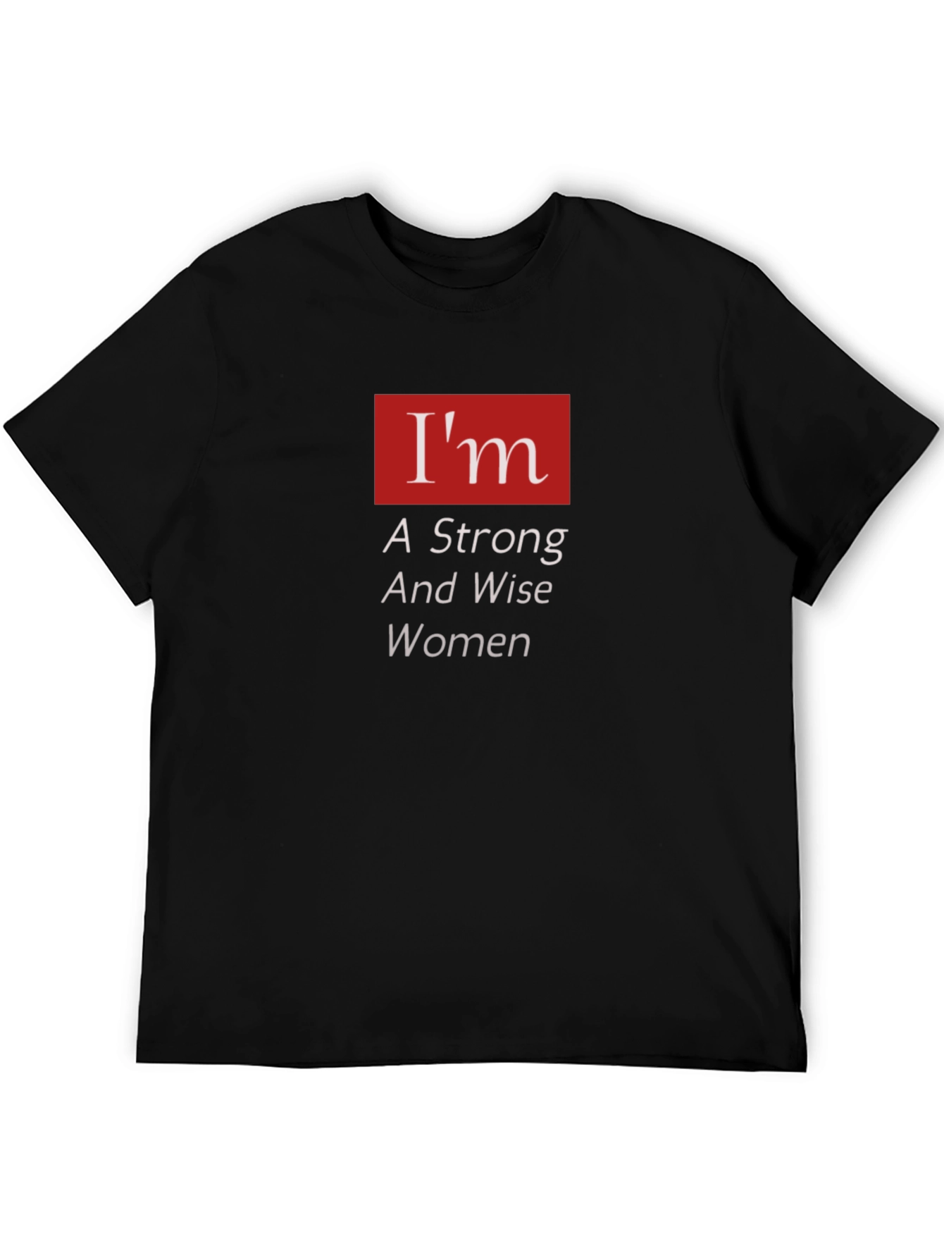 Im A Strong And Wise Woman T-Shirt