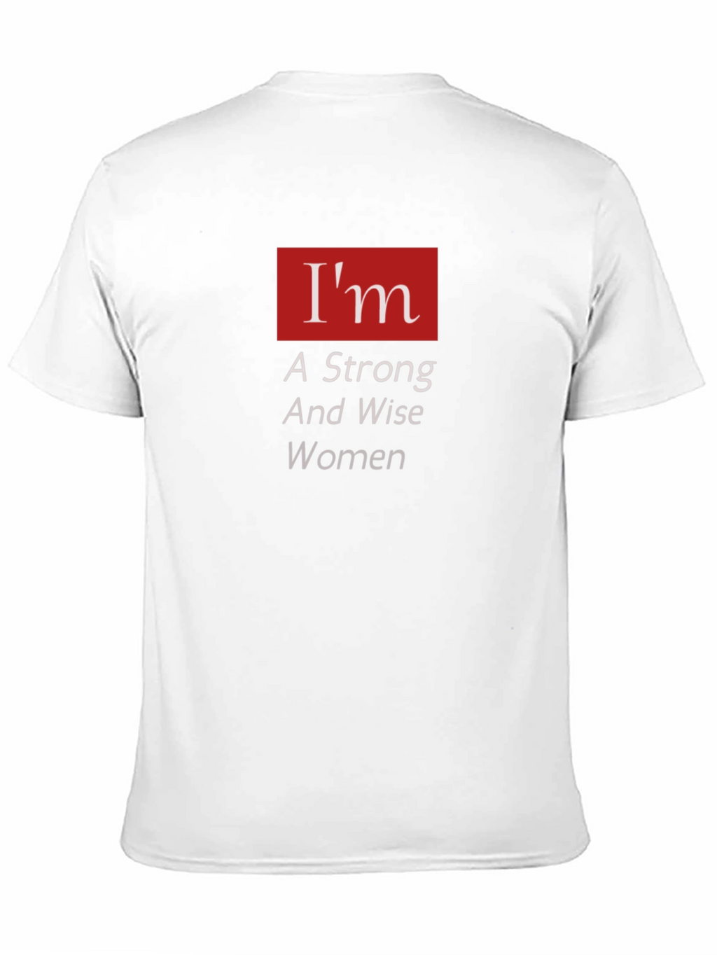 Im A Strong And Wise Woman T-Shirt