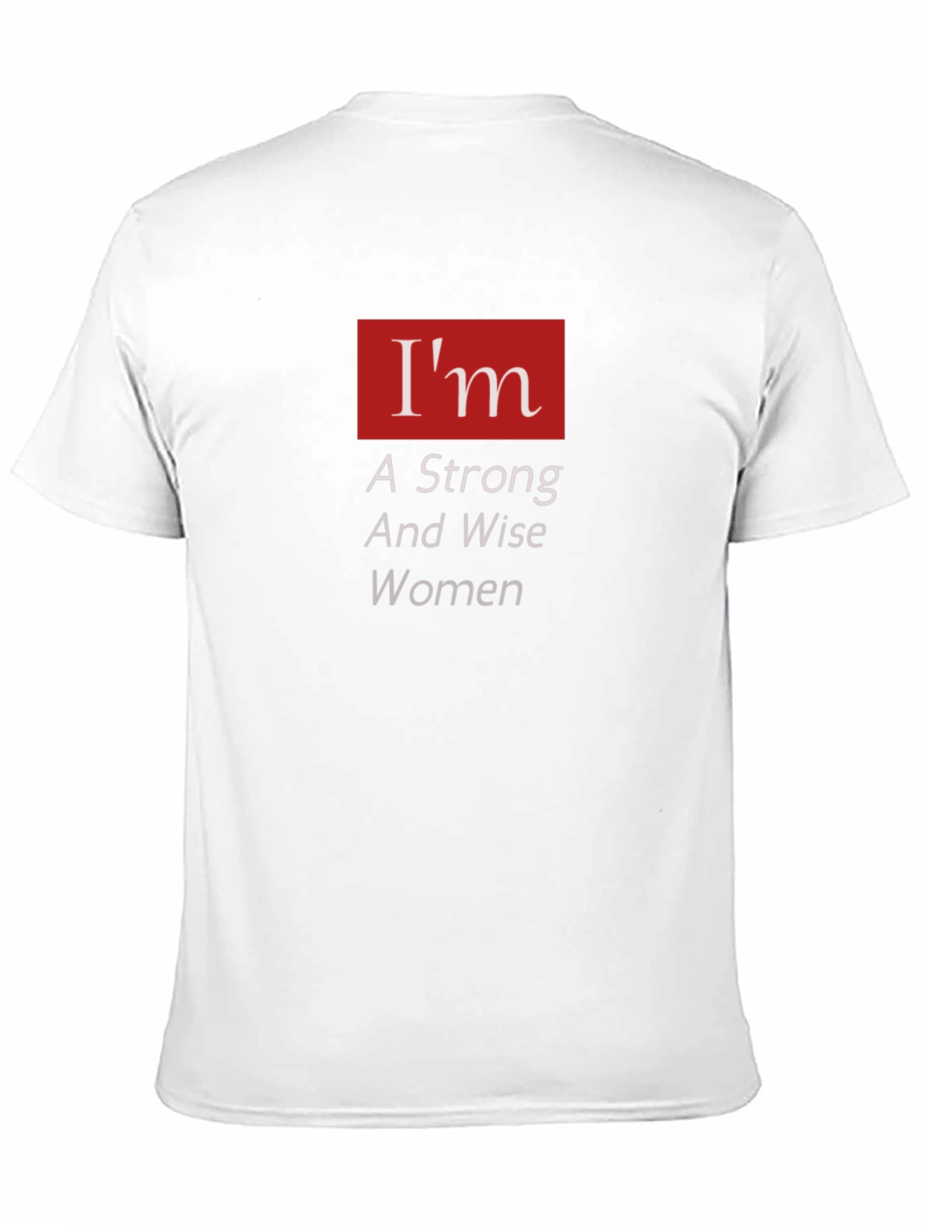 Im A Strong And Wise Woman T-Shirt