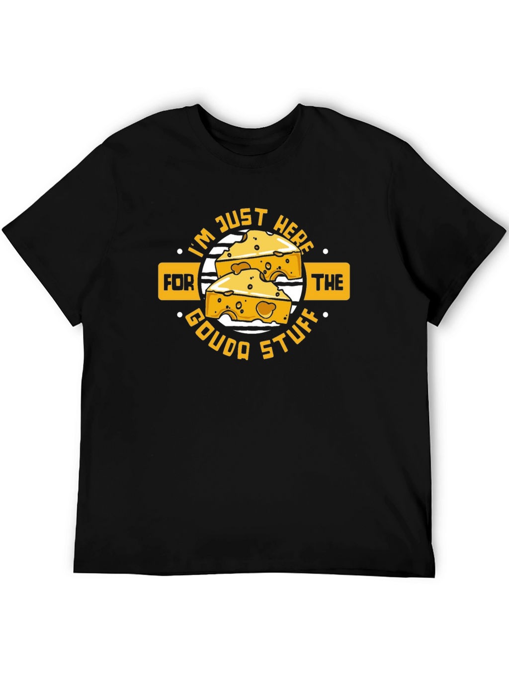 Funny Cheese Lover T-Shirt - Gouda Stuff!