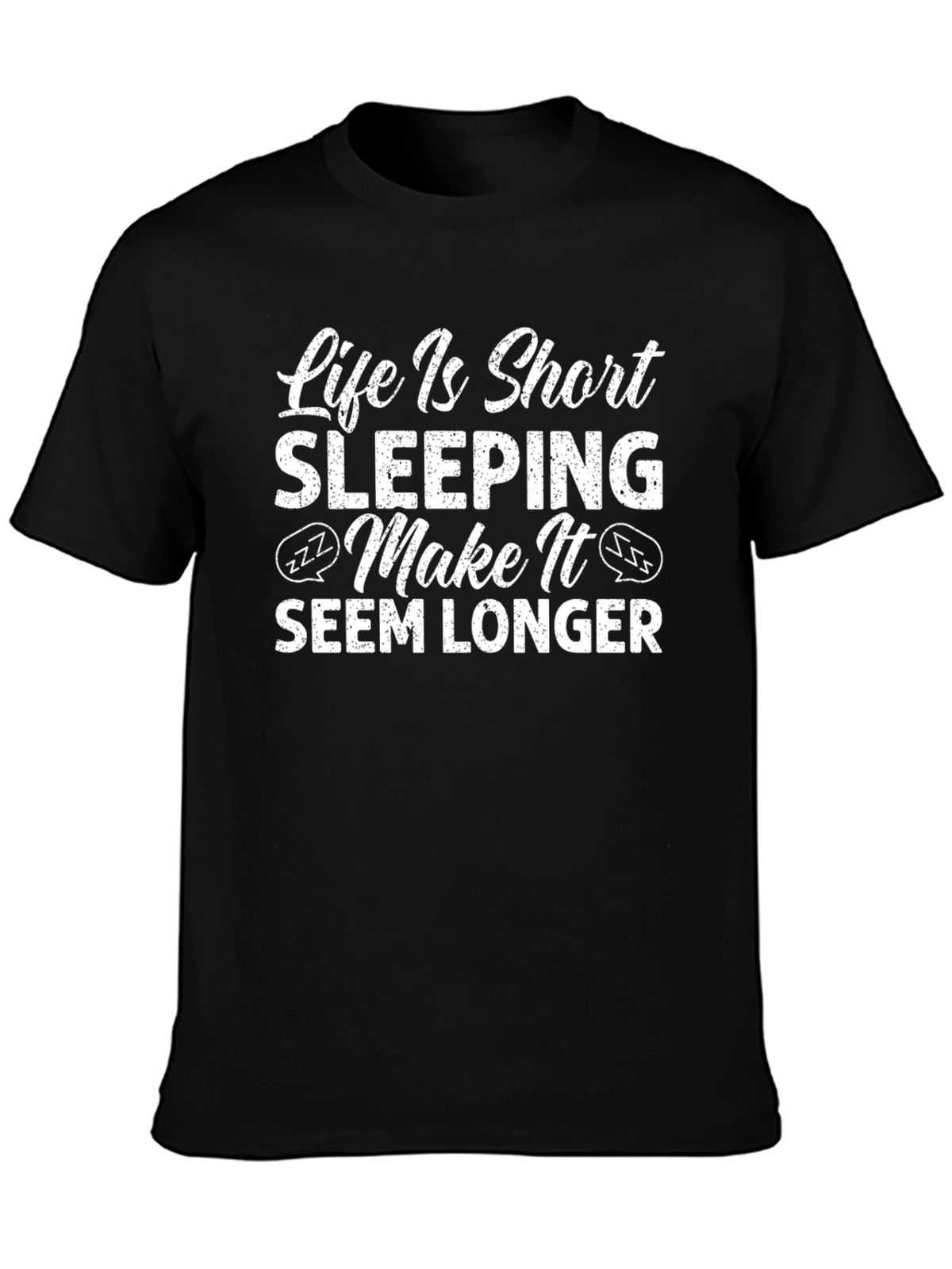 Life Is Short Sleeping Make It Seem Longer Funny T-Shirt