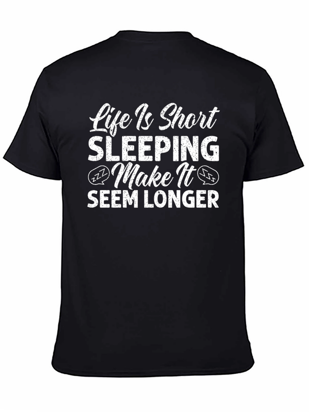 Life Is Short Sleeping Make It Seem Longer Funny T-Shirt