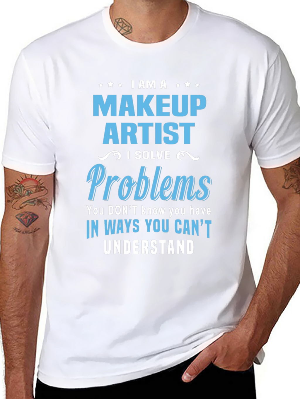 Makeup Artist T-Shirt - I Solve Problems