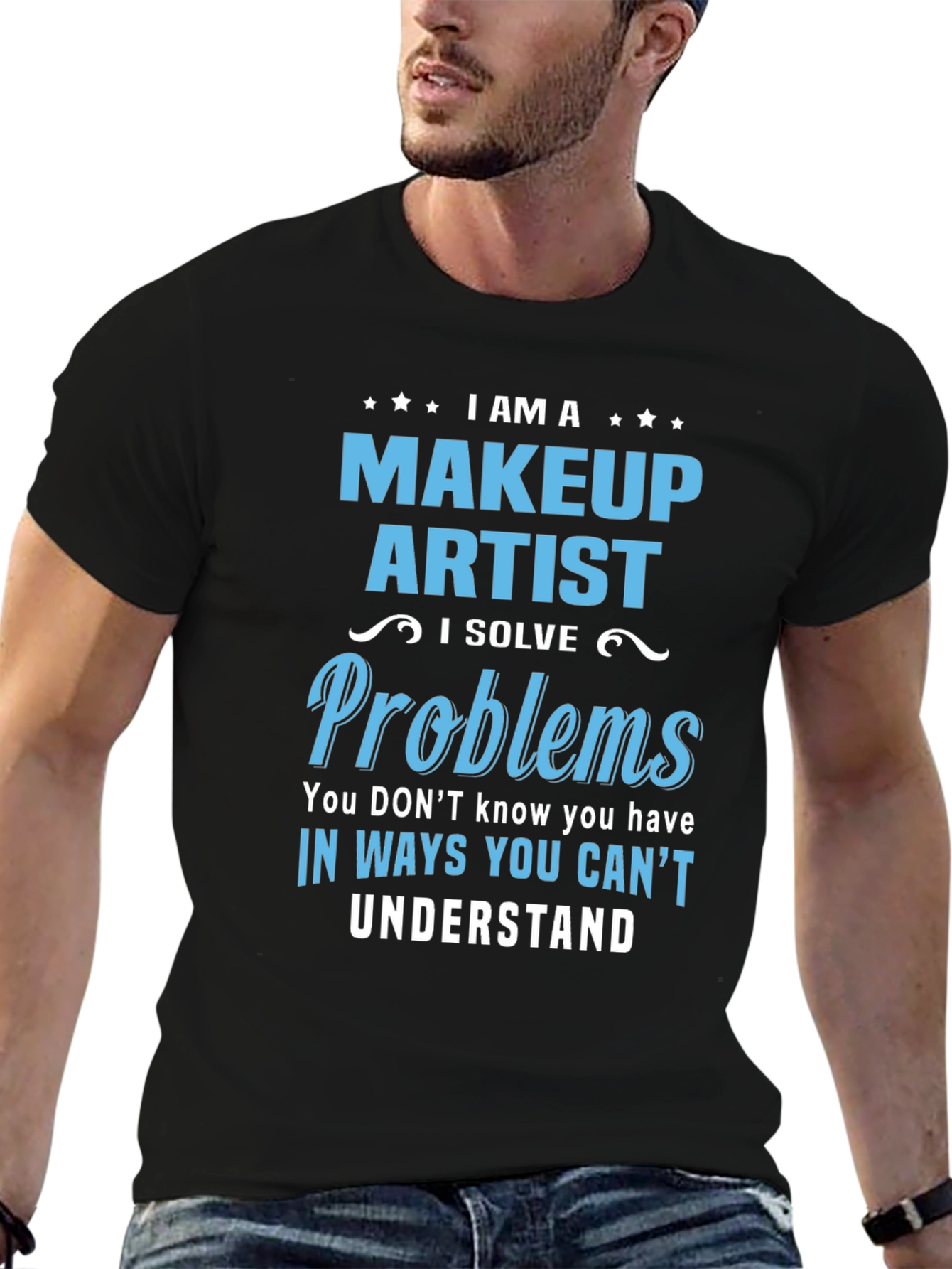 Makeup Artist T-Shirt - I Solve Problems